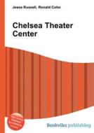 Chelsea Theater Center di Jesse Russell, Ronald Cohn edito da Book On Demand Ltd.