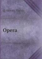 Opera di T E Page, Q Horati Flacci edito da Book On Demand Ltd.