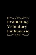 Evaluating Voluntary Euthanasia di Priya Dakshan edito da MB PUBLISHER
