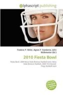 2010 Fiesta Bowl edito da Betascript Publishing
