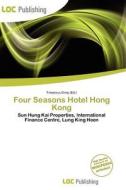 Four Seasons Hotel Hong Kong edito da Loc Publishing
