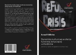 Dynamika kulturowa w sferze tureckiej dotyczacej uchodzców di Kemal Yildirim edito da Wydawnictwo Nasza Wiedza