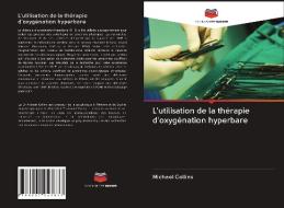L'utilisation de la thérapie d'oxygénation hyperbare di Michael Collins edito da Editions Notre Savoir