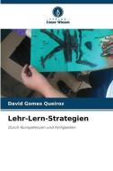 Lehr-Lern-Strategien di David Gomes Queiroz edito da VERLAG UNSER WISSEN
