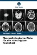 Pharmakologische Ziele für die Huntington-Krankheit di Sandeep Kumar Goyal edito da Verlag Unser Wissen