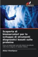 Scoperta di biomarcatori per lo sviluppo di strumenti diagnostici basati sulle proteine di Akbar Khalilpour edito da Edizioni Sapienza
