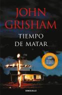 Tiempo de Matar / A Time to Kill di John Grisham edito da DEBOLSILLO
