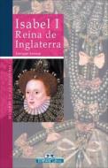 Isabel I, Reina de Inglaterra di Enrique Sarasa Bara edito da Edimat