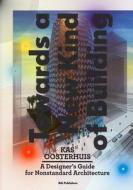 Towards a New Kind of Building: A Designer's Guide for Nonstandard Architecture di Kas Oosterhuis edito da NAI010 PUBL