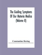 The Guiding Symptoms Of Our Materia Medica (Volume Ii) di Constantine Hering edito da Alpha Editions