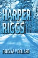 Harper Riggs di Douglas V Dollard edito da Independently Published