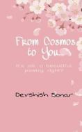 From Cosmos to You di Devshish Sonar edito da Notion Press