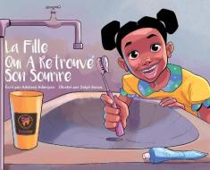 La Fille Qui A Retrouvé Son Sourire di Adekemi Adeniyan edito da LIGHTNING SOURCE INC