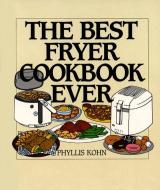 The Best Fryer Cookbook Ever di Phyllis Kohn edito da HARPERCOLLINS