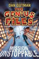The Genius Files: Mission Unstoppable di Dan Gutman edito da HARPERCOLLINS