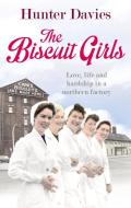 The Biscuit Girls di Hunter Davies edito da Ebury Publishing