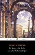 The History of the Decline and Fall of the Roman Empire di Edward Gibbon edito da Penguin Books Ltd