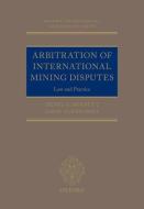 Arbitration of International Mining Disputes di Henry G. Burnett edito da OUP Oxford