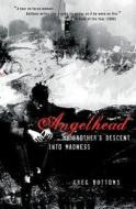 Angelhead: My Brother's Descent Into Madness di Greg Bottoms edito da UNIV OF CHICAGO PR