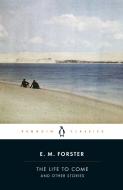The Life To Come di E.M. Forster edito da Penguin Books Ltd