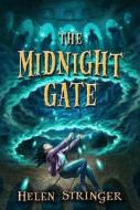 The Midnight Gate di Helen Stringer edito da Feiwel & Friends