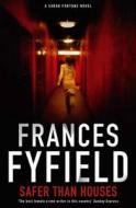 Safer Than Houses di Frances Fyfield edito da Little, Brown Book Group