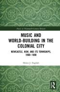 Music And World-building In The Colonial City di Helen English edito da Taylor & Francis Ltd