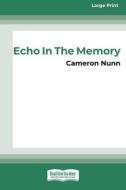 Echo in the Memory [16pt Large Print Edition] di Cameron Nunn edito da ReadHowYouWant