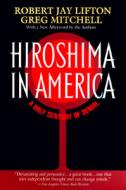 Hiroshima in America: A Half Century of Denial di Robert Jay Lifton edito da Quill