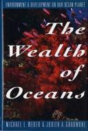 The Wealth Of Oceans di Michael L. Weber, Judith Gradwohl edito da Ww Norton & Co
