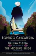 Nonna Maria and the Case of the Missing Bride di Lorenzo Carcaterra edito da BANTAM TRADE
