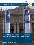 The Organization For Security And Co-operation In Europe (osce) di David J. Galbreath edito da Taylor & Francis Ltd