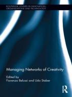 Managing Networks of Creativity di Fiorenza Belussi edito da Routledge