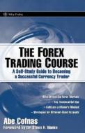 The Forex Trading Course di Abe Cofnas edito da John Wiley And Sons Ltd