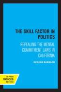 The Skill Factor In Politics di Eugene Bardach edito da University Of California Press