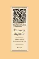 Visionary Republic di Ruth H. Bloch edito da Cambridge University Press
