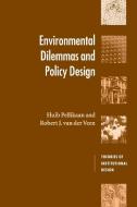 Environmental Dilemmas and Policy Design di Huib Pellikaan, Robert J. Van Der Veen edito da Cambridge University Press