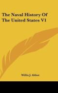 The Naval History Of The United States V di WILLIS J. ABBOT edito da Kessinger Publishing