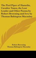 The Pied Piper Of Hamelin, Cavalier Tune di ROBERT BROWNING edito da Kessinger Publishing