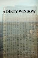 A Dirty Window di Stevan Jovanovich edito da Lulu.com