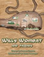 Willy Wombat and Friends di Lester Morris edito da Tenacious Woman, LLC