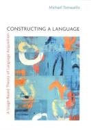 Constructing a Language di Michael Tomasello edito da Harvard University Press