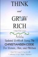 Think and Grow Rich Original 1937 Version: Including Updated Workbook Using the Christiansen Code for Women, Men, and Children of All Ages di Napoleon Hill, Lisa Christine Christiansen edito da Penguin International Publishing