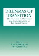 Dilemmas of Transition di Susan Baker, Petr Jehlicka edito da Taylor & Francis Ltd