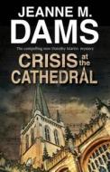 Crisis At The Cathedral di Jeanne M. Dams edito da Severn House Publishers Ltd