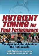 Nutrient Timing for Peak Performance di Heidi Skolnik, Andrea Chernus edito da Continuum Publishing Corporation