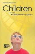 Children and the Entertainment Industry edito da Greenhaven Press