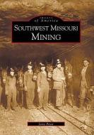 Southwest Missouri Mining di Jerry Pryor edito da ARCADIA PUB (SC)