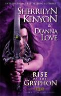 The Rise of the Gryphon di Sherrilyn Kenyon, Dianna Love edito da Little, Brown Book Group