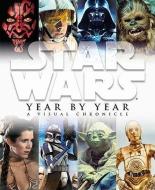 Star Wars Year by Year: A Visual Chronicle di Daniel Wallace, Ryder Windham, Pablo Hidalgo edito da DK PUB